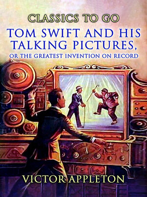 cover image of Tom Swift and His Talking Pictures, Or, the Greatest Invention On Record